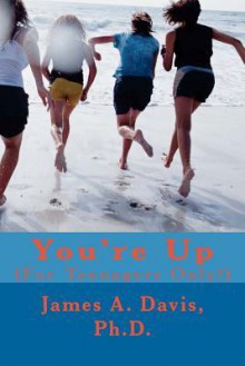 You're Up: (For Teenagers Only!) - James A. Davis