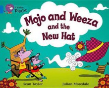 Mojo and Weeza and the New Hat: Band 04 - Sean Taylor