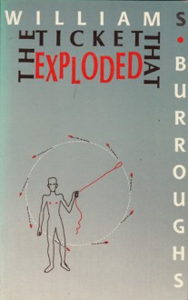 The Ticket That Exploded - William S. Burroughs