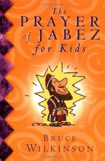 The Prayer of Jabez for Kids - Bruce Wilkinson, Melody Carlson