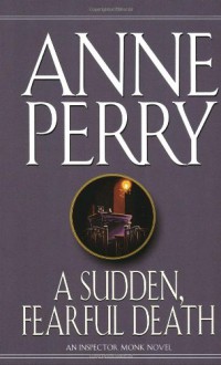 A Sudden, Fearful Death - Anne Perry