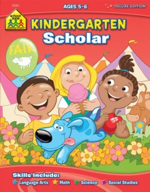 Kindergarten Scholar (Scholar Series Workbooks) - School Zone Publishing Company, Kathryn Riley