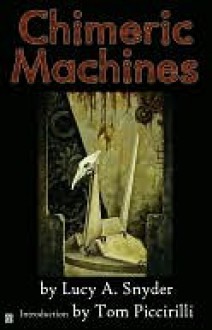 Chimeric Machines - Lucy A. Snyder