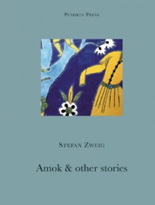 Amok and Other Stories (Pushkin Collection) - Stefan Zweig, Anthea Bell