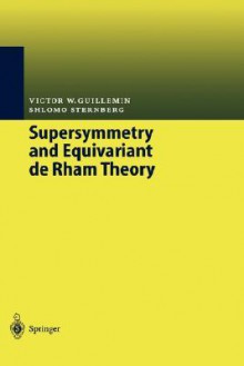 Supersymmetry and Equivariant de Rham Theory - Victor W. Guillemin, Shlomo Sternberg