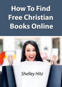 How to Find Free Christian Books Online - Shelley Hitz