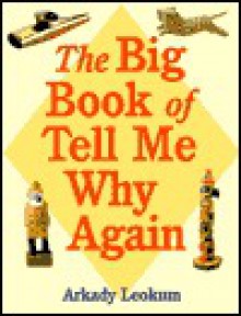 The Big Book of Tell Me Why Again - Arkady Leokum