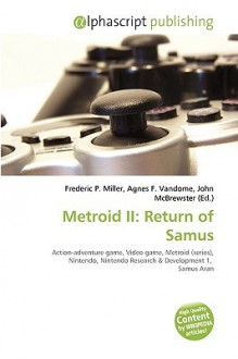 Metroid II: Return of Samus - Agnes F. Vandome, John McBrewster, Sam B Miller II