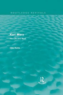 Karl Marx: His Life and Work - Otto Rühle