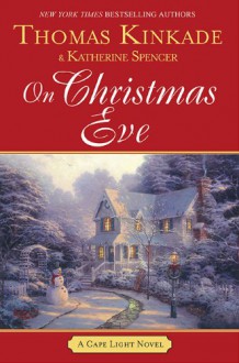 On Christmas Eve - Thomas Kinkade, Katherine Spencer