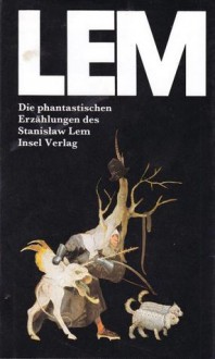 Die phantastischen Erzählungen - Stanisław Lem, Werner Berthel, Franz Rottensteiner