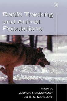 Radio Tracking and Animal Populations - John M. Marzluff, Joshua Millspaugh