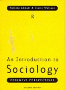 Introduction to Sociology: Feminist Perspectives - Pamela Abbott, Claire Wallace