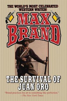 The Survival of Juan Oro - Max Brand