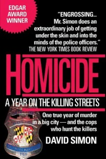 Homicide: A Year on the Killing Streets - David Simon