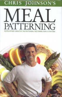 Meal Patterning: Developing healthy Nutritonal Patterns for a Lifetime - Chris Johnson