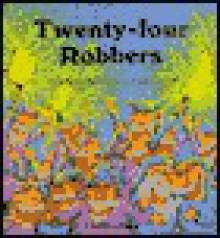 Twenty-Four Robbers - Audrey Wood