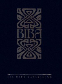 Biba: The Biba Experience; Based on the PARI Collection - Alwyn Turner