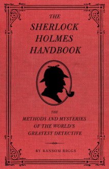 The Sherlock Holmes Handbook - Ransom Riggs