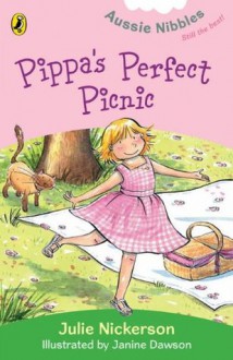 Pippa's Perfect Picnic: : Aussie Nibbles - Julie Nickerson, Janine Dawson