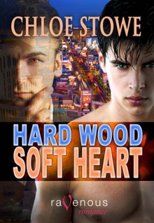 Hard Wood, Soft Heart - Chloe Stowe