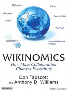 Wikinomics: How Mass Collaboration Changes Everything (MP3 Book) - Don Tapscott, Anthony D. Williams, Alan Sklar