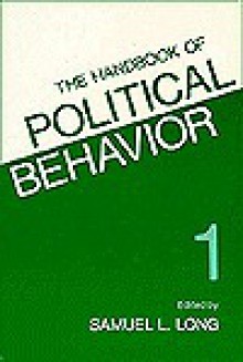 The Handbook of Political Behavior, Volume 1 - Samuel Long