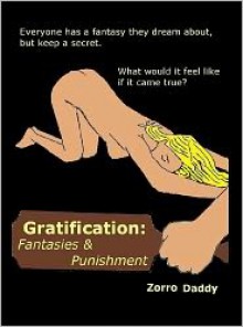 Gratification: Fantasies and Punishment - Zorro Daddy