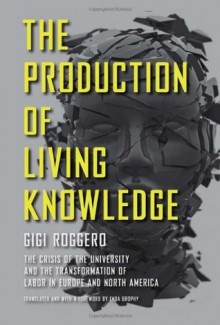 Production Of Living Knowledge - Gigi Roggero