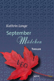 Septembermädchen: Die Arena Thriller (German Edition) - Kathrin Lange