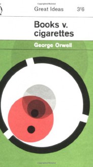 Books v. Cigarettes - George Orwell