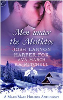 Men Under the Mistletoe - Angela James, Josh Lanyon, Harper Fox, Ava March, K.A. Mitchell