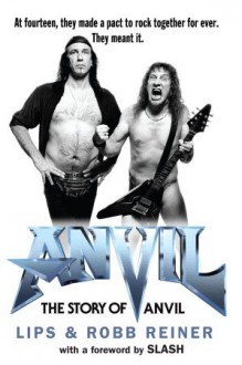 Anvil: The Story of Anvil - Lips Reiner, Robb Reiner, Steve Kudlow