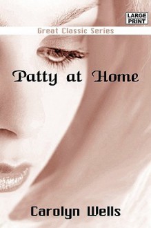 Patty at Home - Carolyn Wells