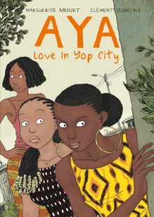 Aya: Love in Yop City - Marguerite Abouet