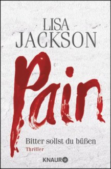 Pain: Bitter sollst du büßen (German Edition) - Lisa Jackson, Elisabeth Hartmann