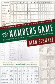 The Numbers Game: Baseball's Lifelong Fascination with Statistics - Alan Schwarz, Peter Gammons