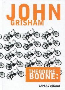 Theodore Boone : lapsadvokaat - John Grisham, Anne Kahk