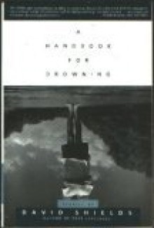 A Handbook For Drowning: Stories - David Shields