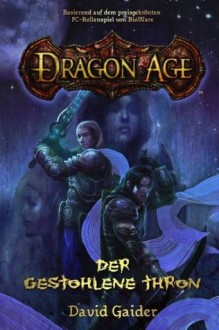 Dragon Age: Der gestohlene Thron (German Edition) - David Gaider