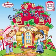 Strawberry Shortcake Goes to School [With Strawberry Shortcake Poster] - Emily Sollinger, SI Artists