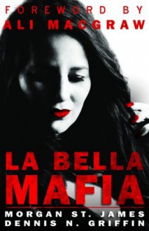 La Bella Mafia - Morgan St. James, Dennis N. Griffin