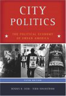 City Politics: The Political Economy of Urban America - Dennis R. Judd, Todd Swanstrom