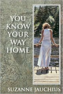 You Know Your Way Home - Suzanne Jauchius