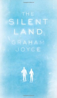 The Silent Land - Graham Joyce