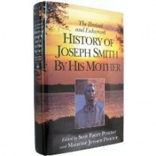 Revised and Enhanced History of Joseph Smith by His Mother - Lucy Mack Smith, Scot Facer Proctor, Maurine Jensen Proctor