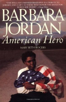 Barbara Jordan: American Hero - Mary Beth Rogers