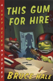 This Gum for Hire: A Chet Gecko Mystery - Bruce Hale