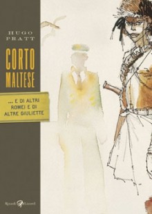 Corto Maltese: ... e di altri Romei e di altre Giuliette - Hugo Pratt