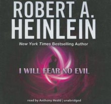 I Will Fear No Evil - Robert A. Heinlein, Anthony Heald